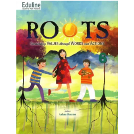 Eduline Roots (Inculcating Values Through Words and Actions) Class-6
